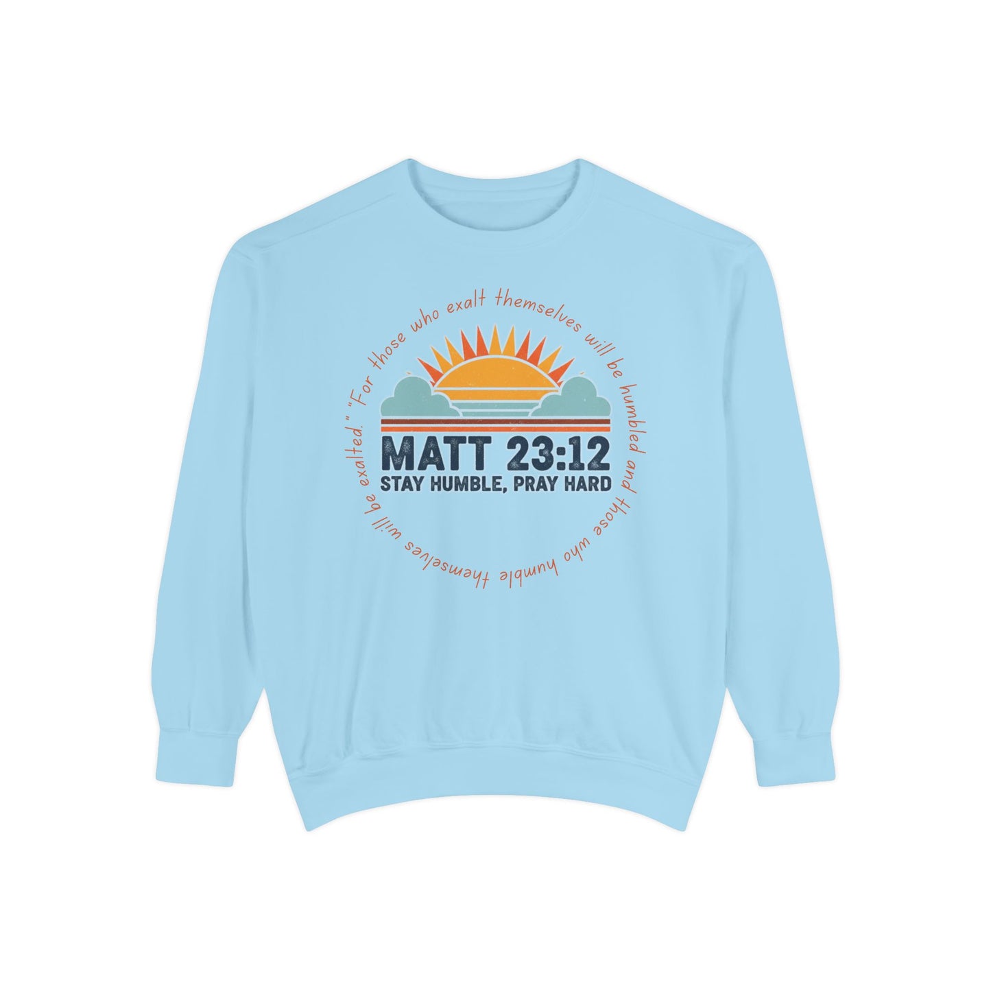 Comfort Colors Matthew 23:12 Garment-Dyed Sweatshirt, Stay Humble Pray Hard, Cozy Church Wear, Gift for Believers, Christian Apparel