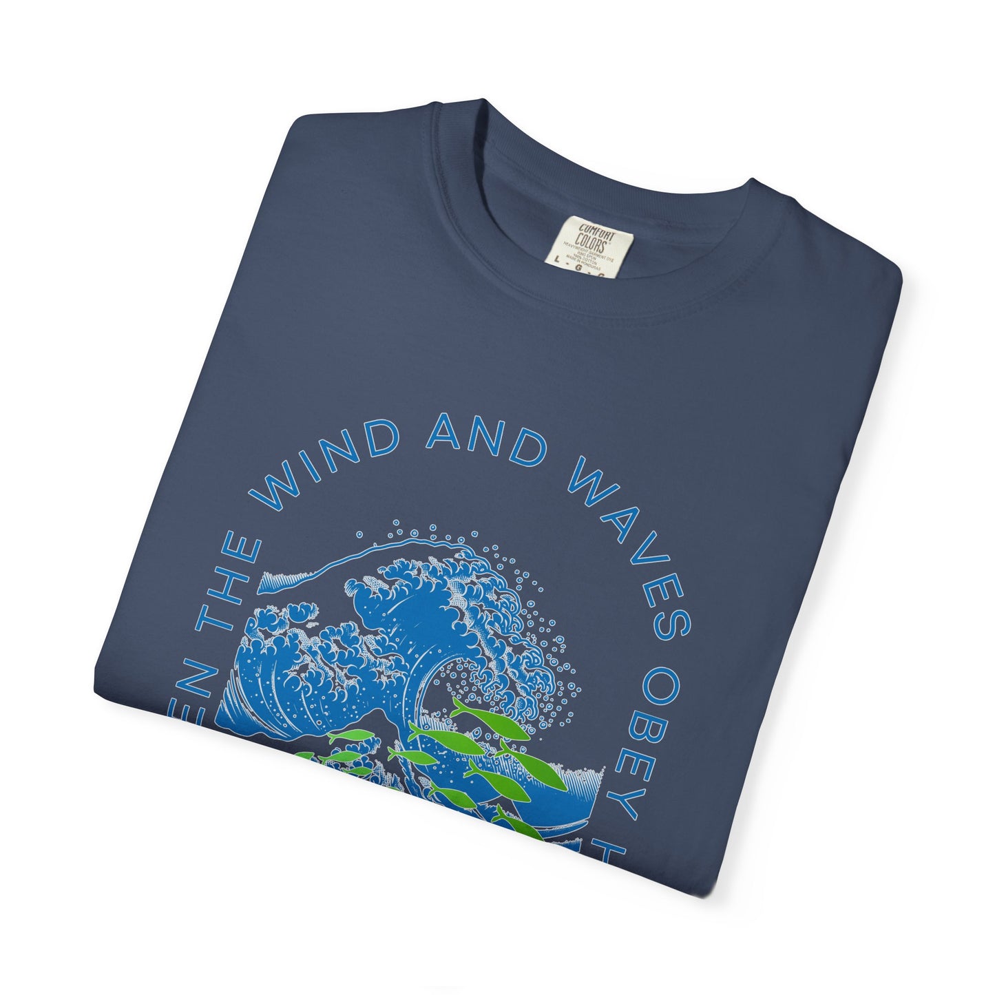 Mark 4.41 Even the Wind and Waves Obey Him. Inspirational Comfort Colors tee with bright graphic