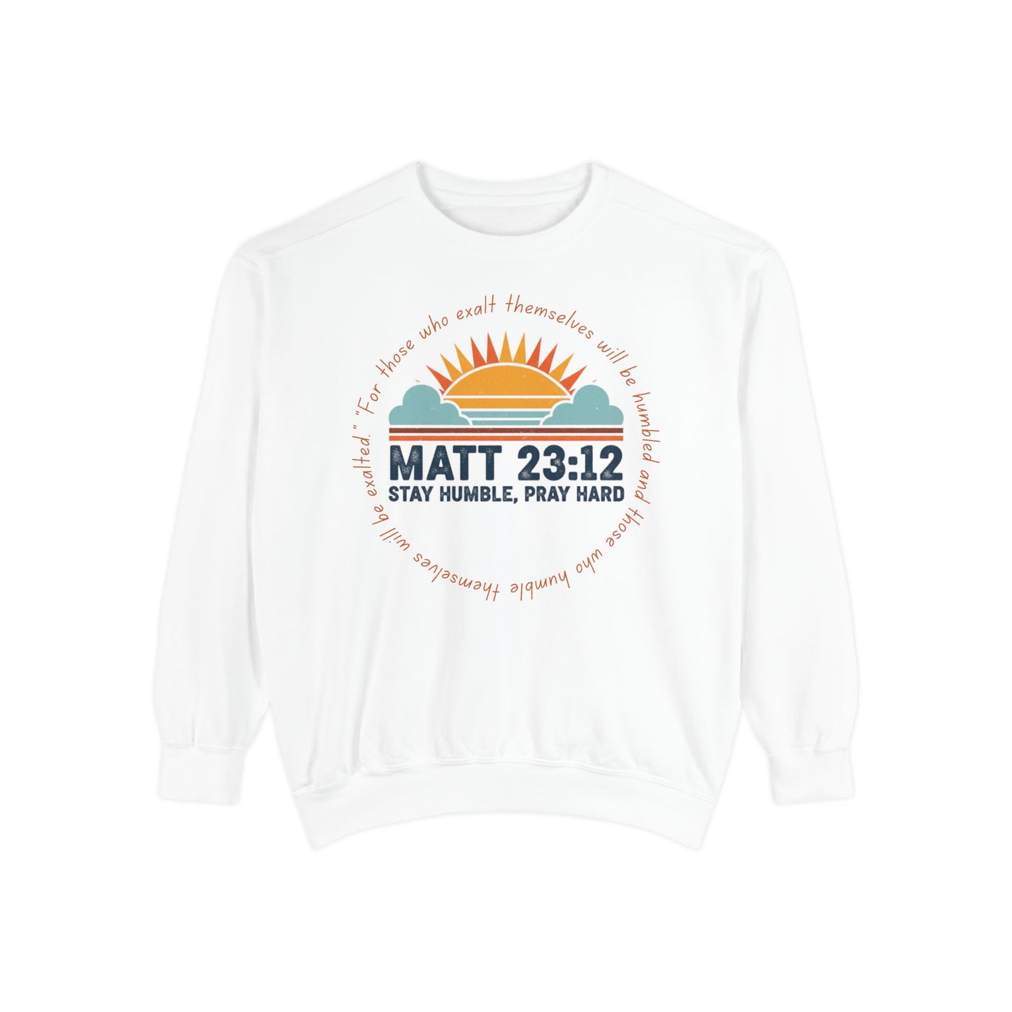 Comfort Colors Matthew 23:12 Garment-Dyed Sweatshirt, Stay Humble Pray Hard, Cozy Church Wear, Gift for Believers, Christian Apparel