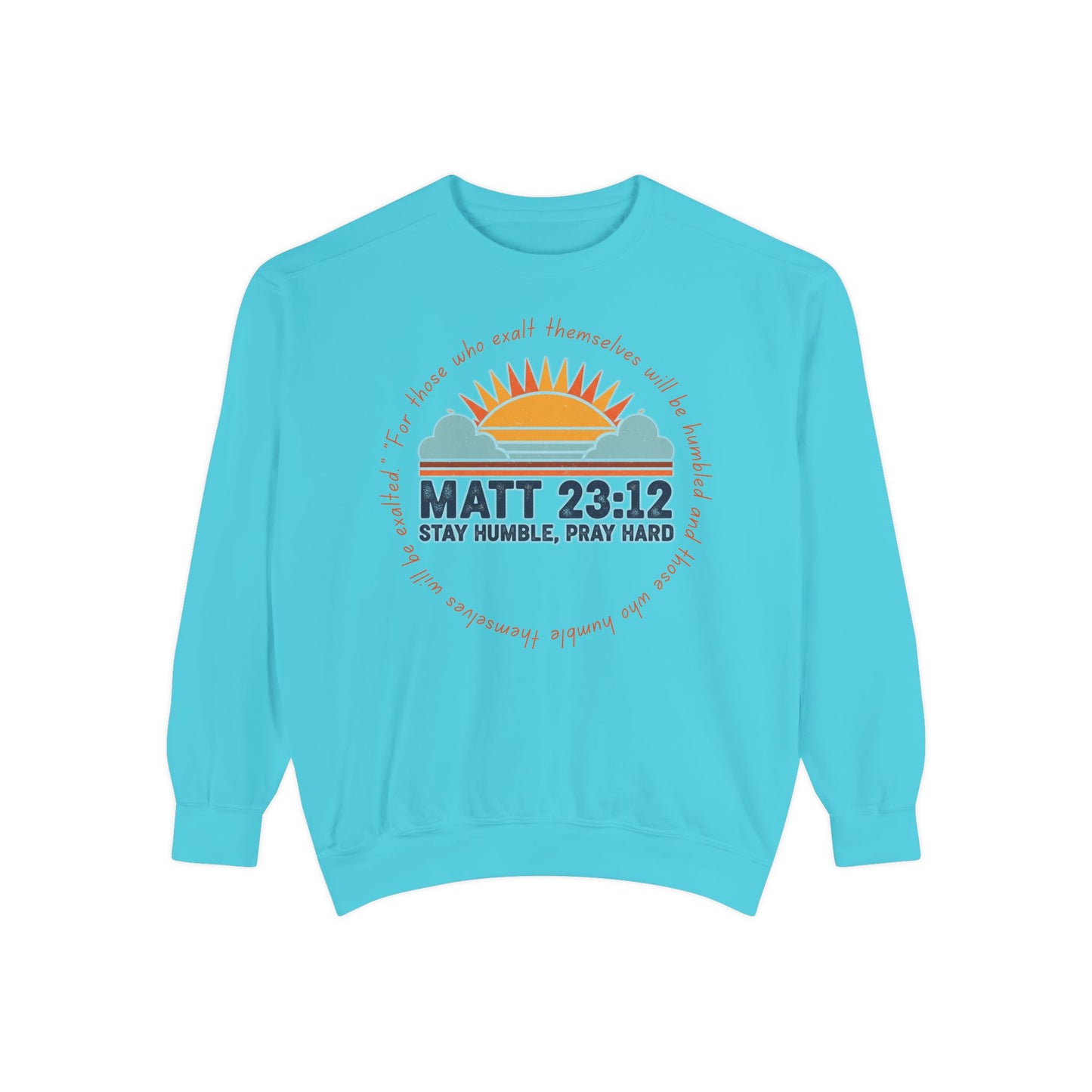 Comfort Colors Matthew 23:12 Garment-Dyed Sweatshirt, Stay Humble Pray Hard, Cozy Church Wear, Gift for Believers, Christian Apparel