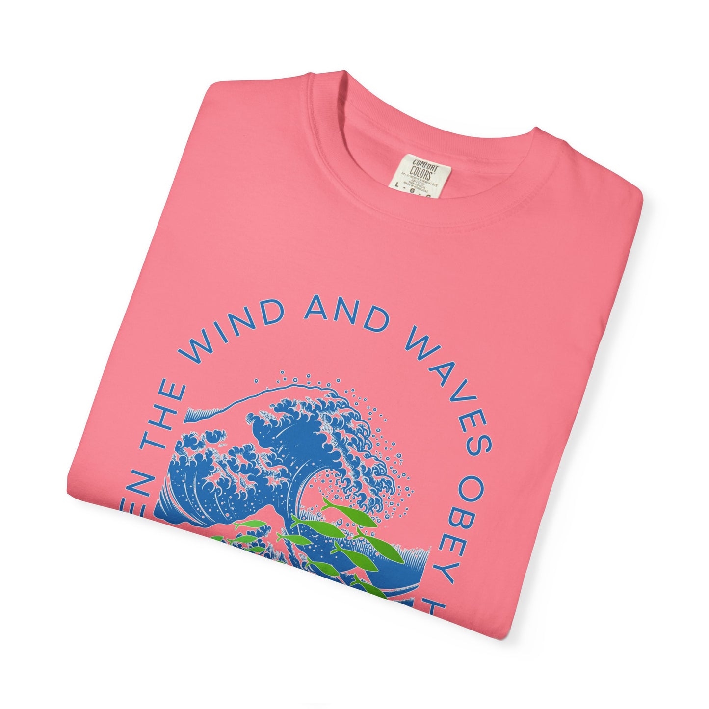 Mark 4.41 Even the Wind and Waves Obey Him. Inspirational Comfort Colors tee with bright graphic