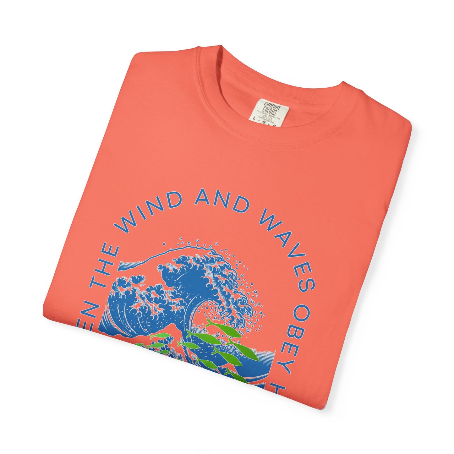 Mark 4.41 Even the Wind and Waves Obey Him. Inspirational Comfort Colors tee with bright graphic