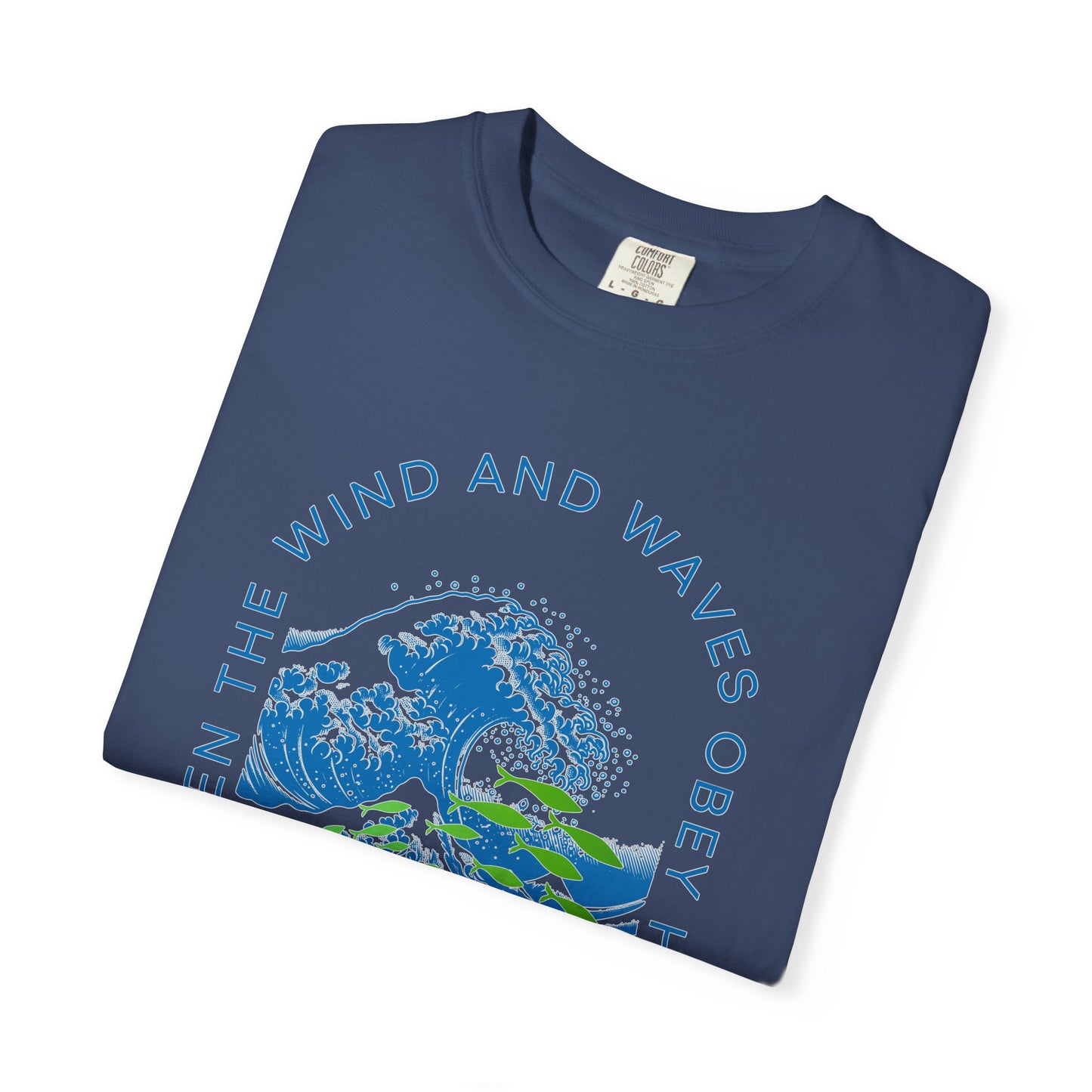 Mark 4.41 Even the Wind and Waves Obey Him. Inspirational Comfort Colors tee with bright graphic