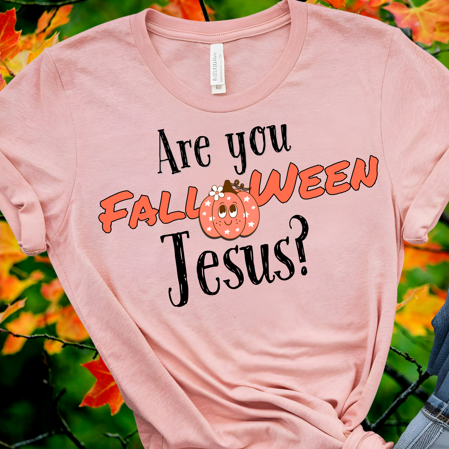 Are you Fall-o-ween Jesus? Bella & Canvas favorite comfort shirt, Fall Apparel, Casual Style