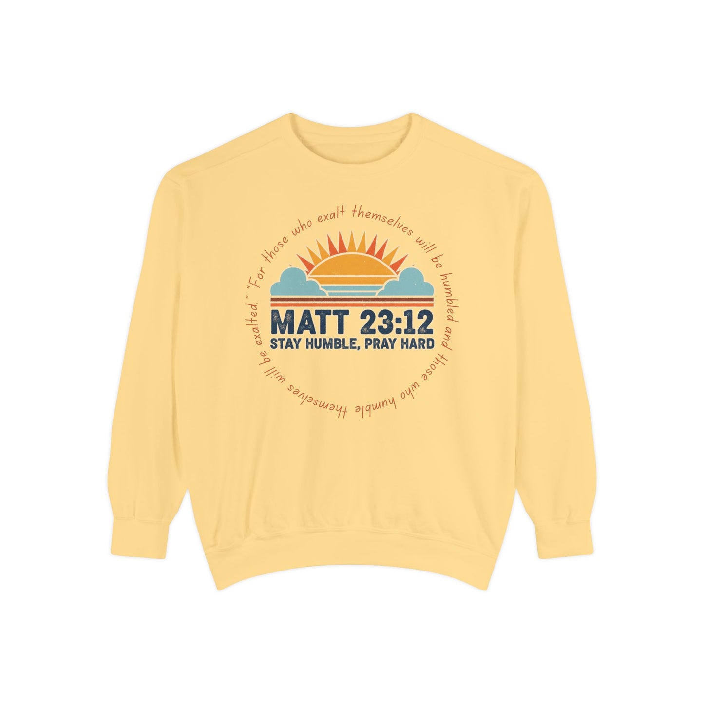 Comfort Colors Matthew 23:12 Garment-Dyed Sweatshirt, Stay Humble Pray Hard, Cozy Church Wear, Gift for Believers, Christian Apparel
