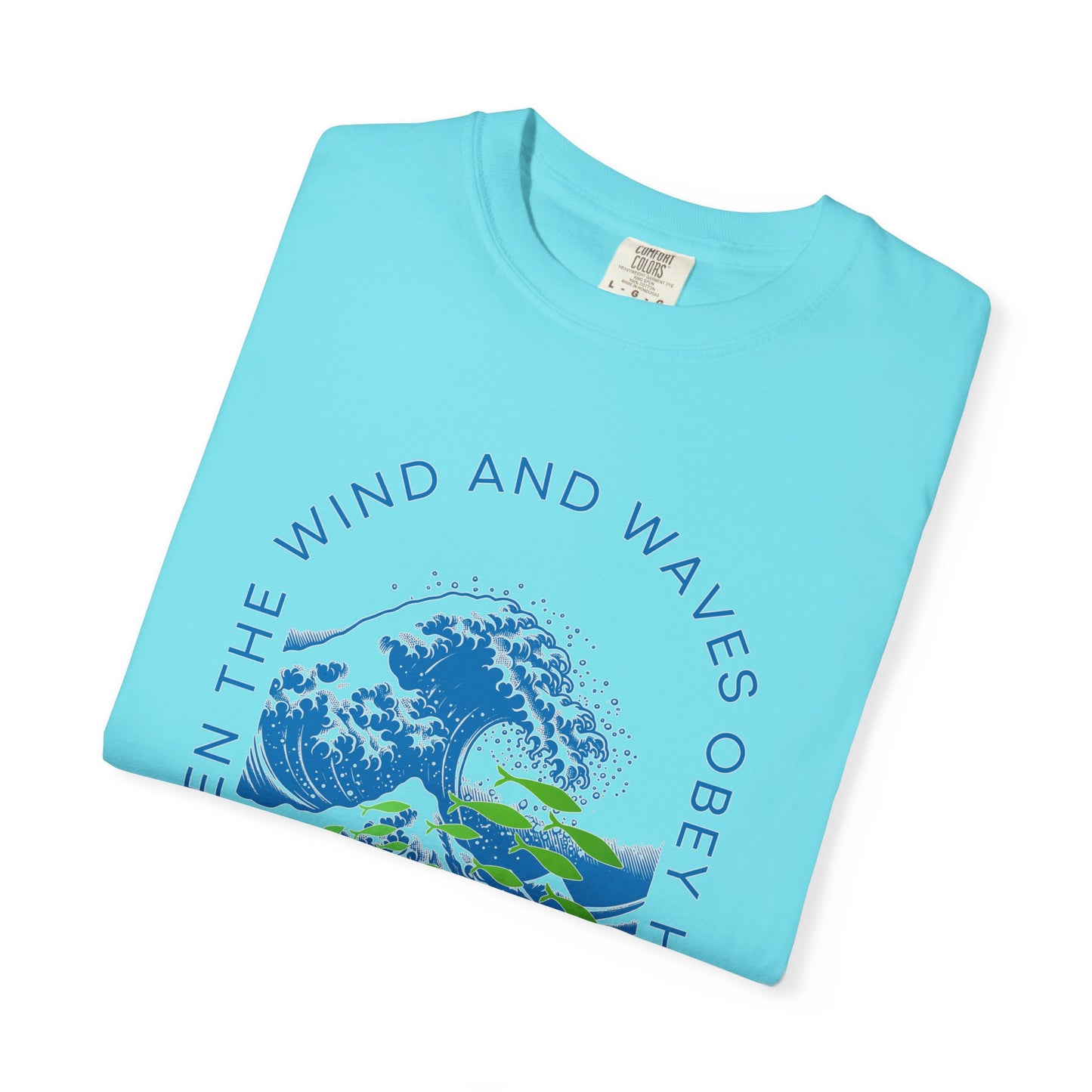 Mark 4.41 Even the Wind and Waves Obey Him. Inspirational Comfort Colors tee with bright graphic