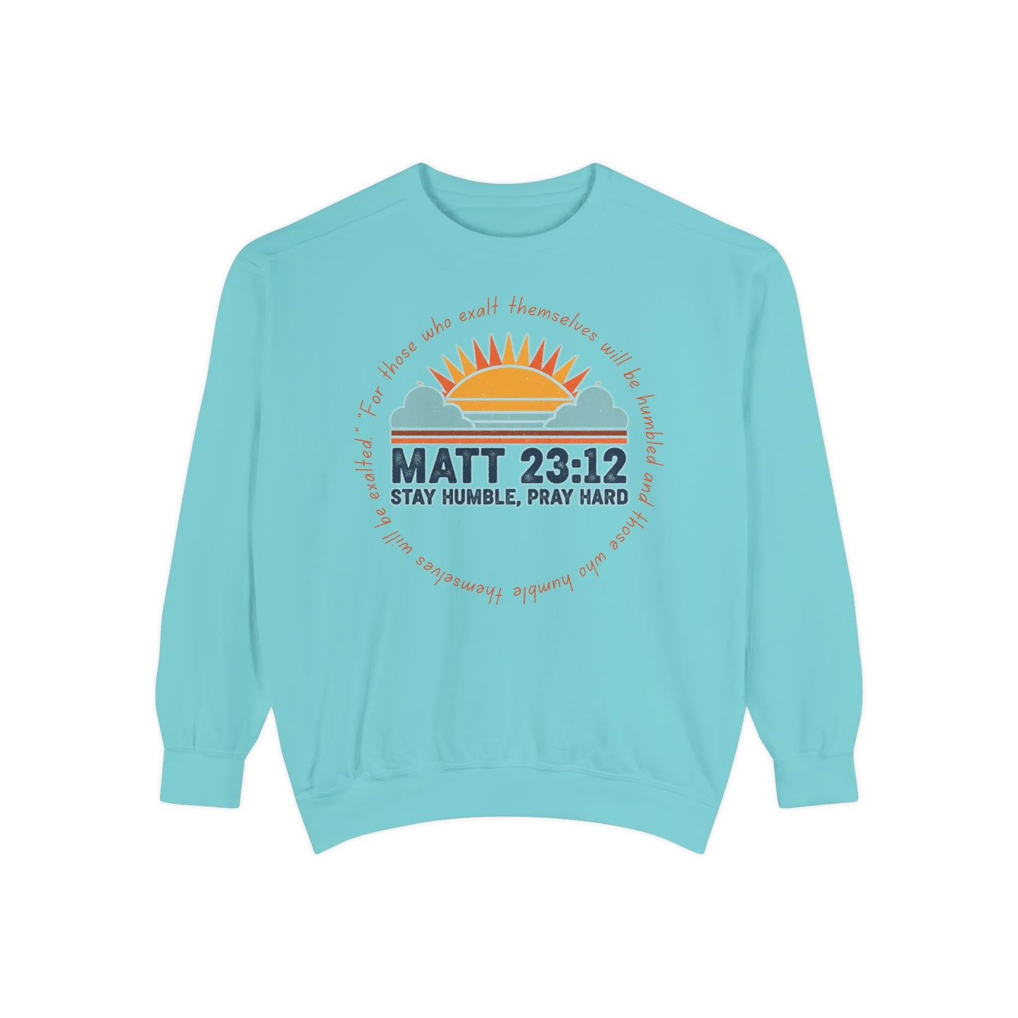 Comfort Colors Matthew 23:12 Garment-Dyed Sweatshirt, Stay Humble Pray Hard, Cozy Church Wear, Gift for Believers, Christian Apparel