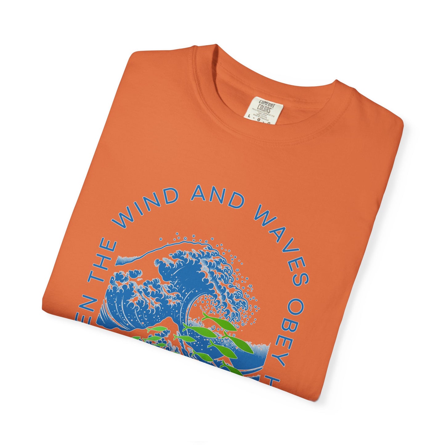 Mark 4.41 Even the Wind and Waves Obey Him. Inspirational Comfort Colors tee with bright graphic