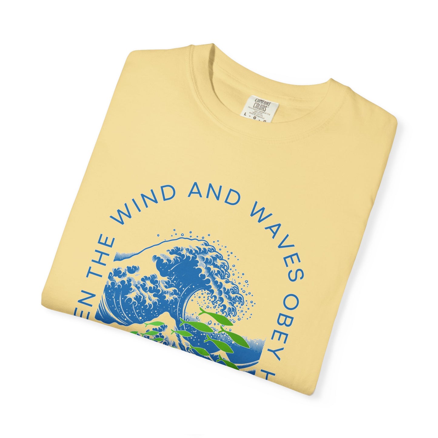 Mark 4.41 Even the Wind and Waves Obey Him. Inspirational Comfort Colors tee with bright graphic
