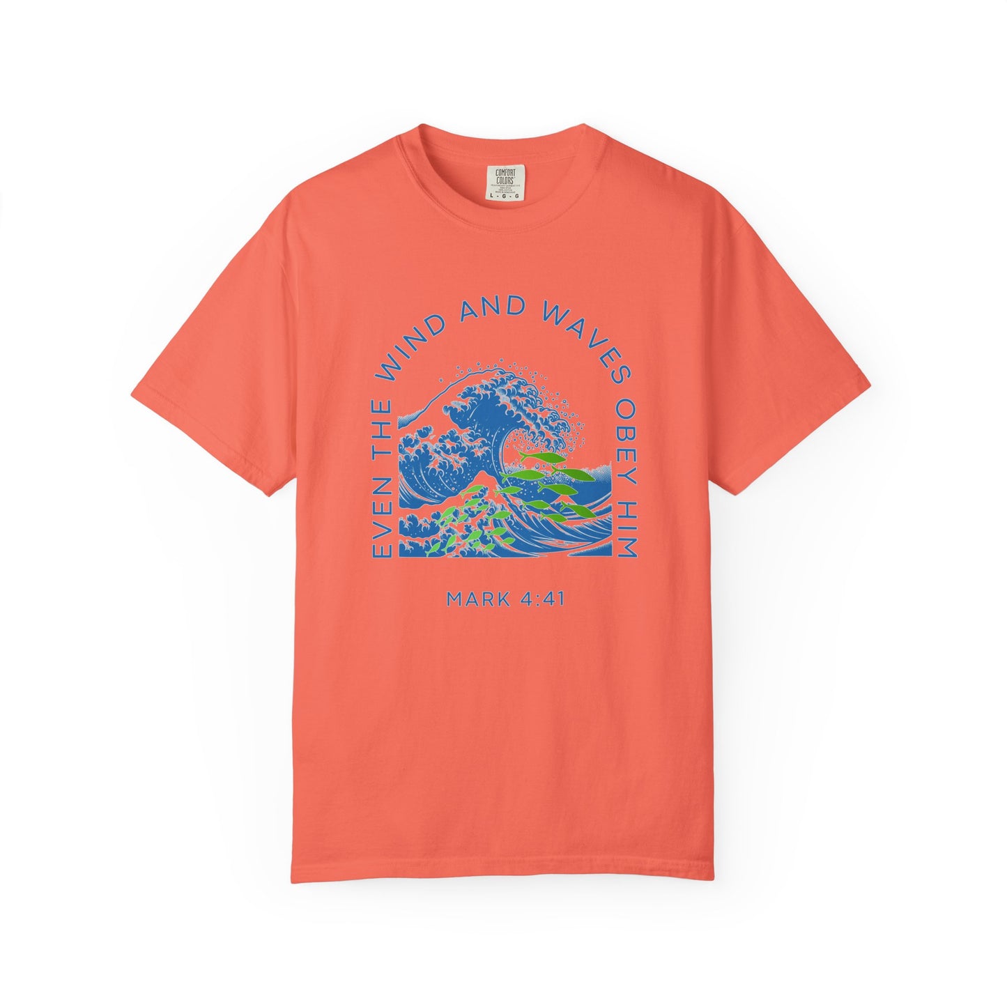 Mark 4.41 Even the Wind and Waves Obey Him.  Inspirational Comfort Colors tee with bright graphic