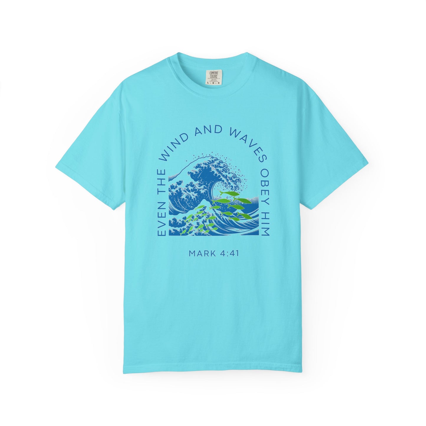 Mark 4.41 Even the Wind and Waves Obey Him.  Inspirational Comfort Colors tee with bright graphic