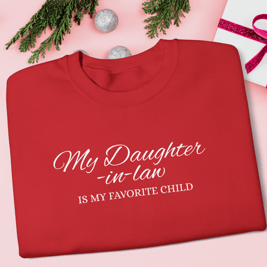 My Daughter in law is my favorite child, Holiday Gift, Crewneck, Cute Sweatshirt