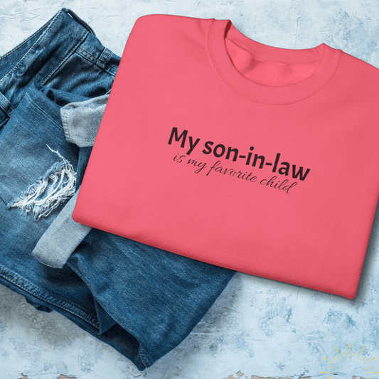 My son in law is my favorite child, Holiday Gift, Crewneck, Cute Sweatshirt