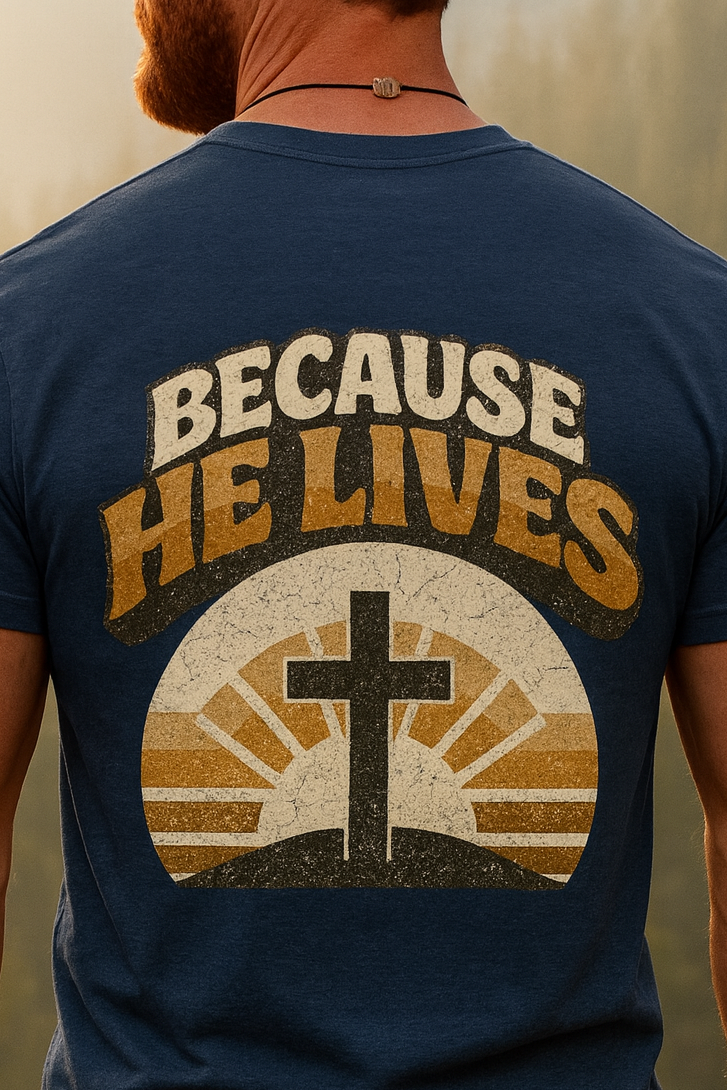 Because He Lives - Faith Inspired Christian T-Shirt | Premium Cotton Tee