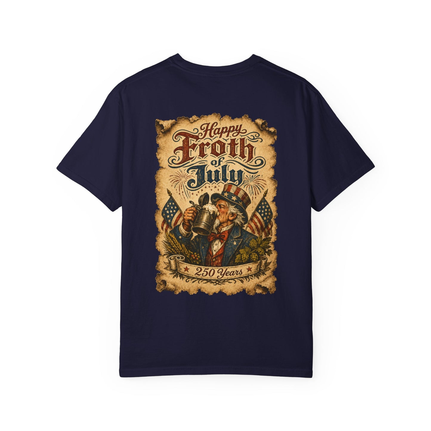 Happy Froth of July T-Shirt — Funny Patriotic Beer Tee for America's 250th