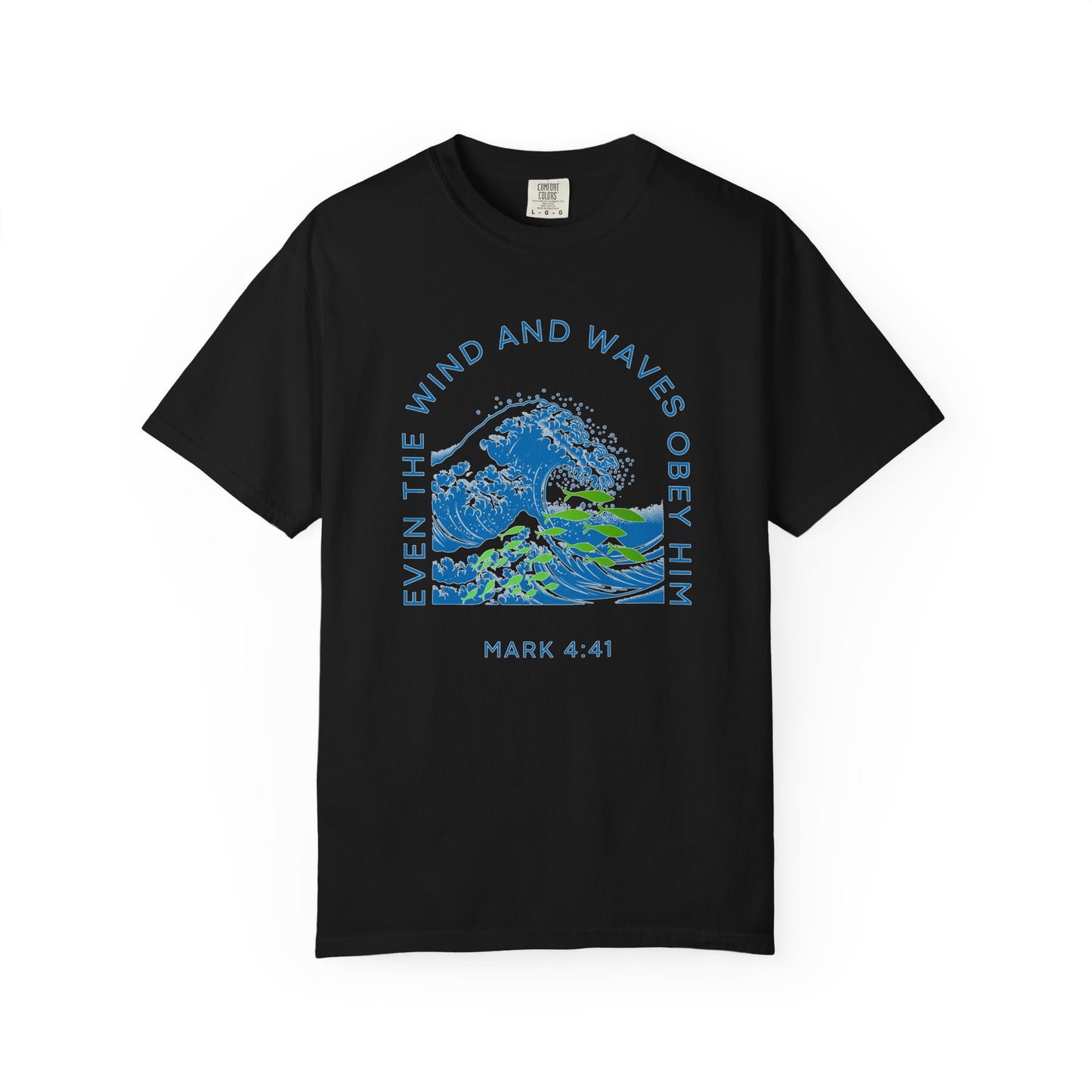 Mark 4.41 Even the Wind and Waves Obey Him.  Inspirational Comfort Colors tee with bright graphic