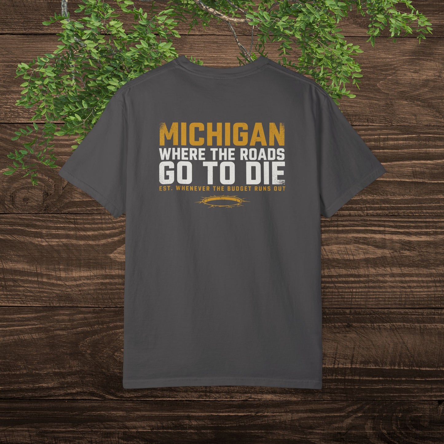 Michigan Pothole T-Shirt — "Where the Roads Go to Die" Funny State Tee