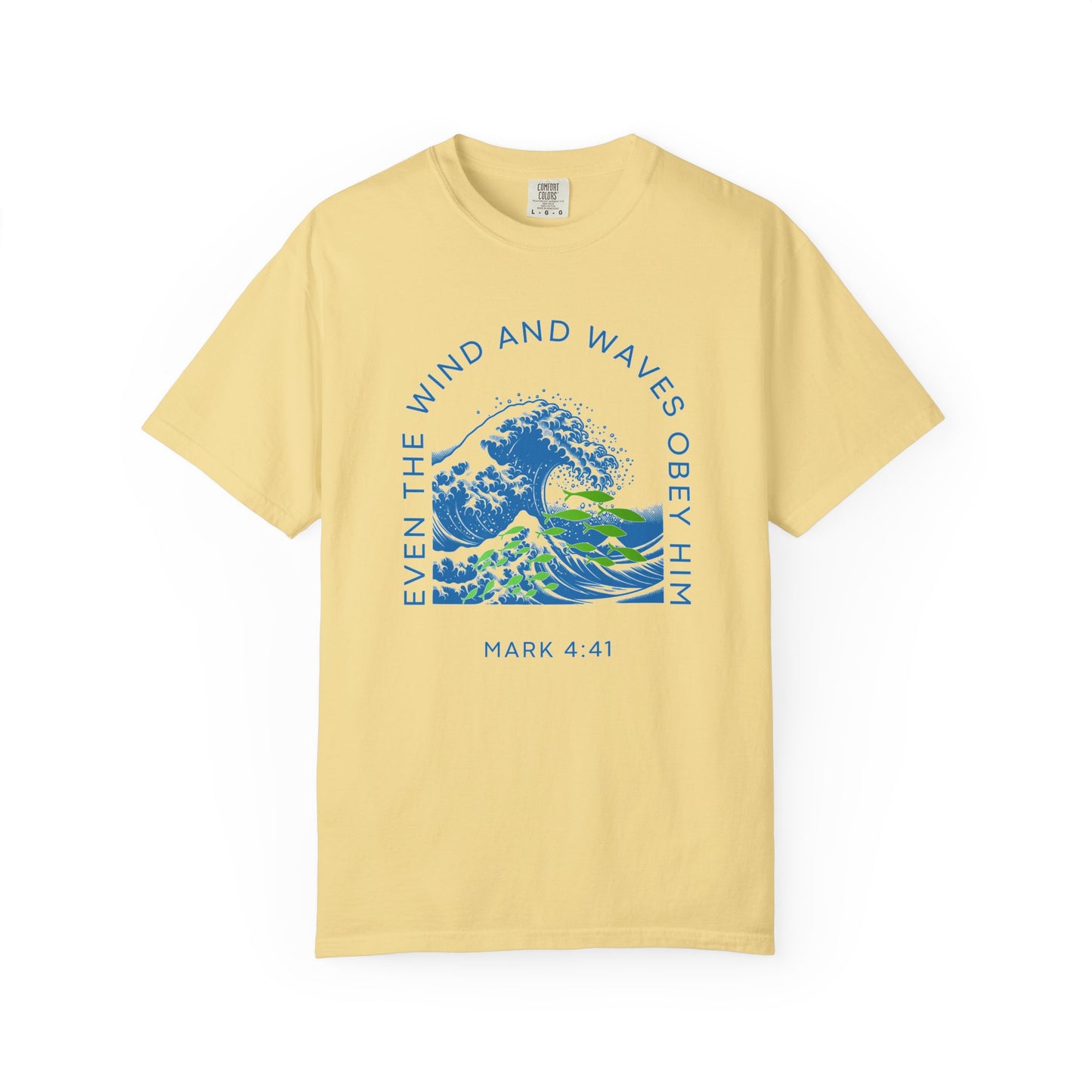 Mark 4.41 Even the Wind and Waves Obey Him.  Inspirational Comfort Colors tee with bright graphic