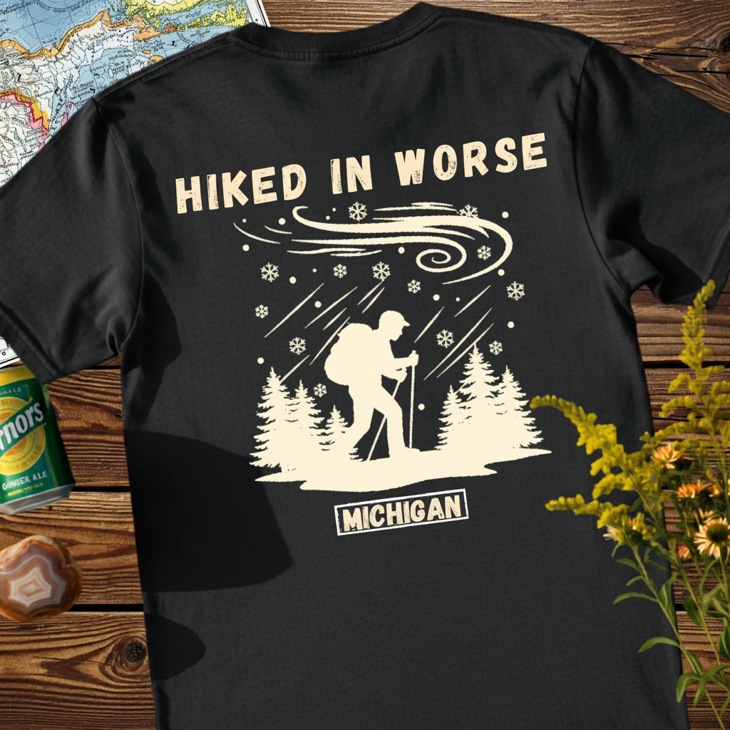 Michigan Hiker 'Hiked in Worse' T-Shirt - Adventure Tee